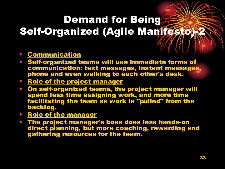 Demand for Being Self-Organized (Agile Manifesto)-2 • Communication • Self-organized teams will use immediate