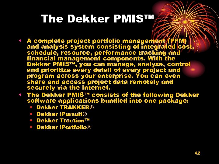 The Dekker PMIS™ • A complete project portfolio management (PPM) and analysis system consisting