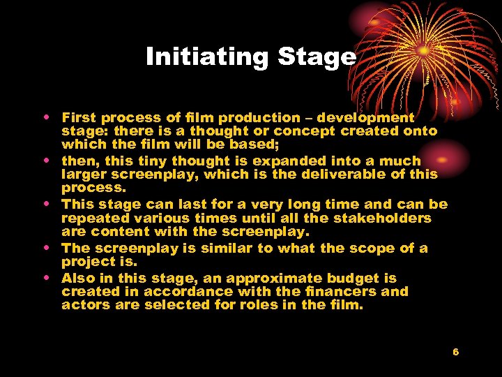 Initiating Stage • First process of film production – development stage: there is a