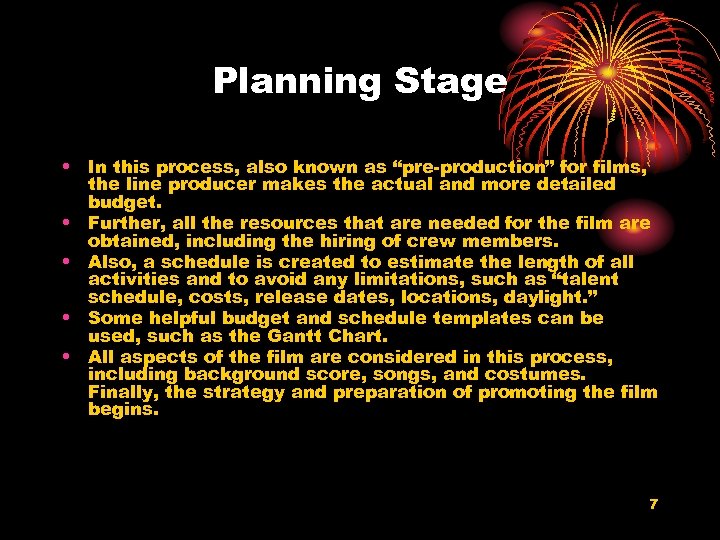 Planning Stage • In this process, also known as “pre-production” for films, the line