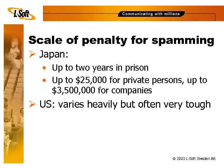 Scale of penalty for spamming Ø Japan: • Up to two years in prison