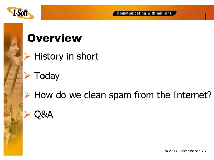 Overview Ø History in short Ø Today Ø How do we clean spam from