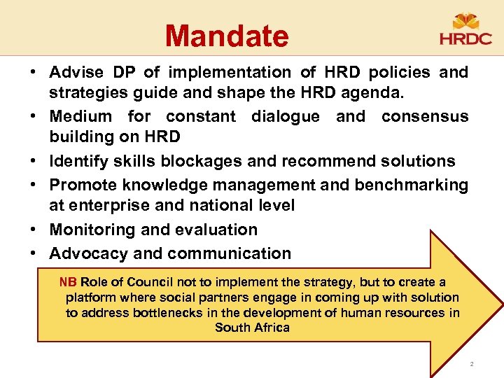 Mandate • Advise DP of implementation of HRD policies and strategies guide and shape
