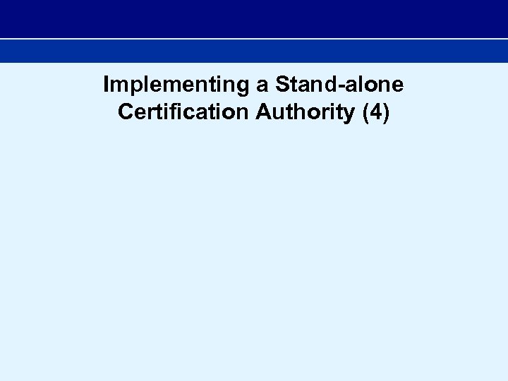 Implementing a Stand-alone Certification Authority (4) 