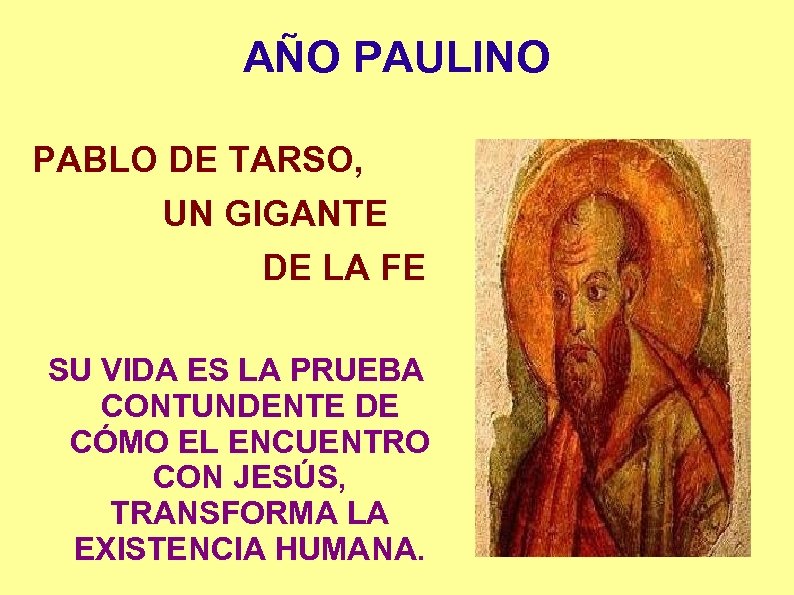AÑO PAULINO PABLO DE TARSO, UN GIGANTE DE LA FE SU VIDA ES LA