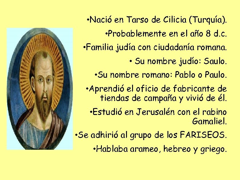  • Nació en Tarso de Cilicia (Turquía). • Probablemente en el año 8