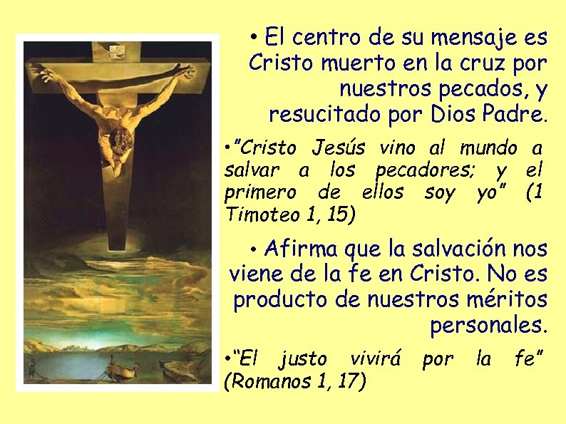  • El centro de su mensaje es Cristo muerto en la cruz por