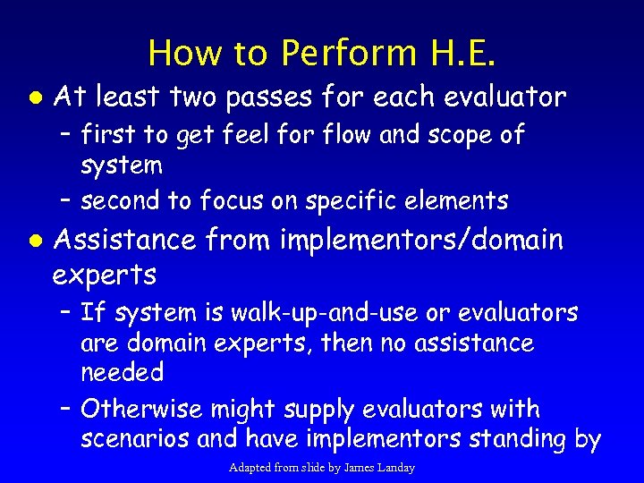 How to Perform H. E. l At least two passes for each evaluator –