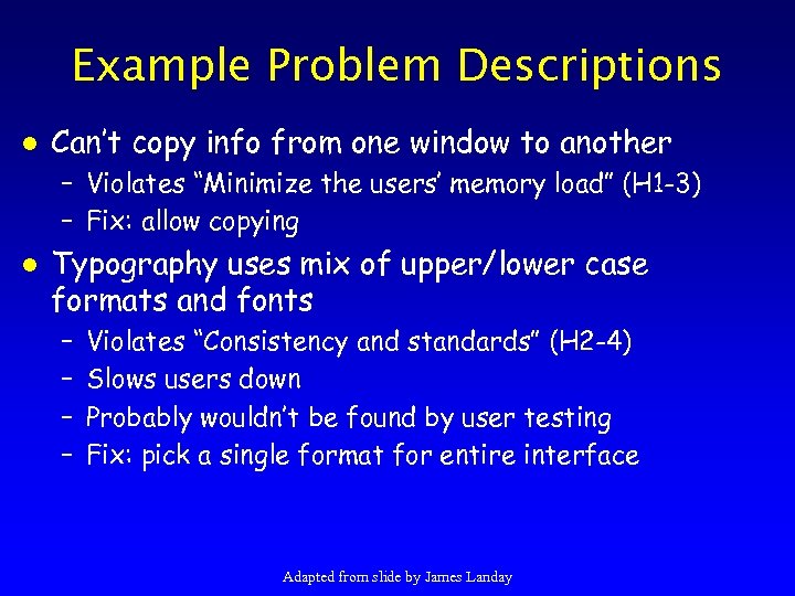 Example Problem Descriptions l Can’t copy info from one window to another – Violates