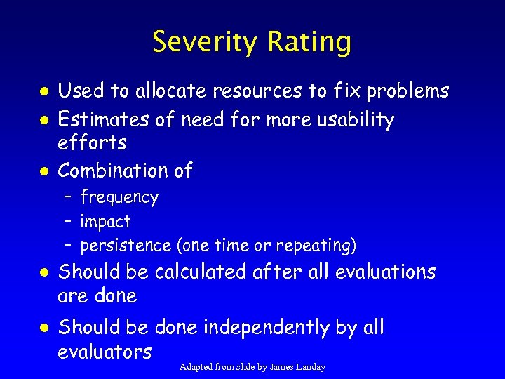 Severity Rating l l l Used to allocate resources to fix problems Estimates of