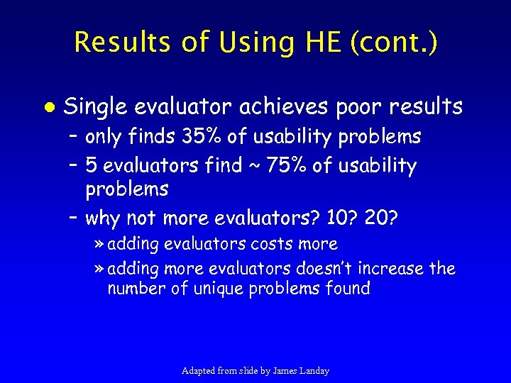 Results of Using HE (cont. ) l Single evaluator achieves poor results – only
