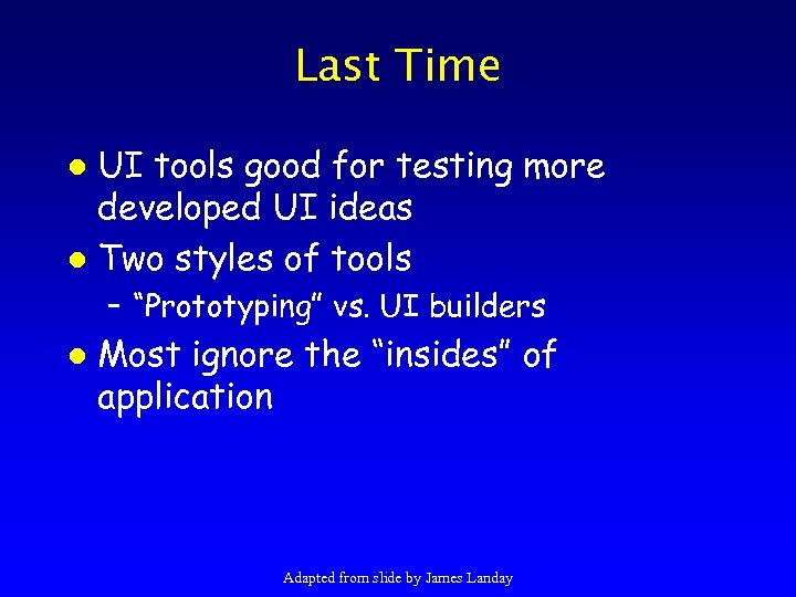 Last Time UI tools good for testing more developed UI ideas l Two styles
