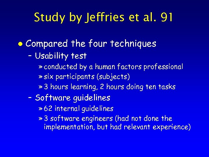 Study by Jeffries et al. 91 l Compared the four techniques – Usability test