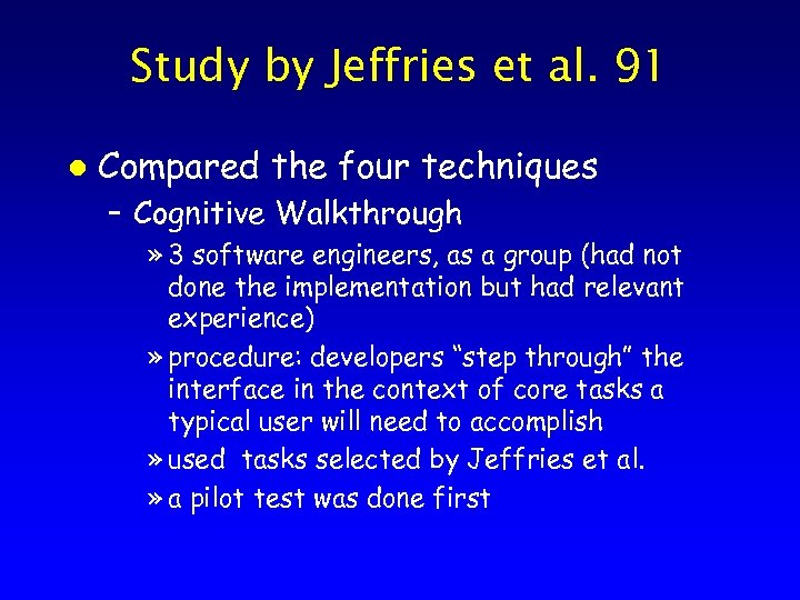 Study by Jeffries et al. 91 l Compared the four techniques – Cognitive Walkthrough