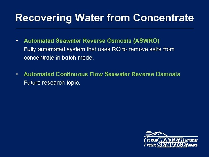 Recovering Water from Concentrate • Automated Seawater Reverse Osmosis (ASWRO) Fully automated system that
