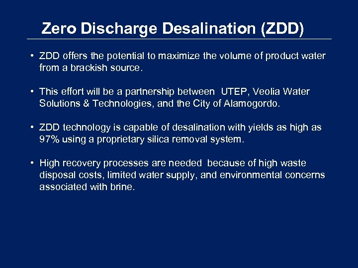 Zero Discharge Desalination (ZDD) • ZDD offers the potential to maximize the volume of