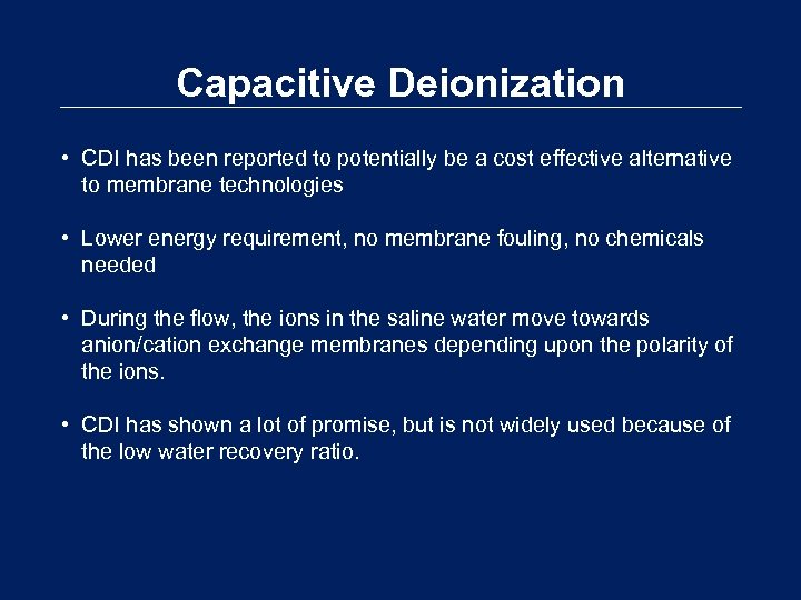 Capacitive Deionization • CDI has been reported to potentially be a cost effective alternative