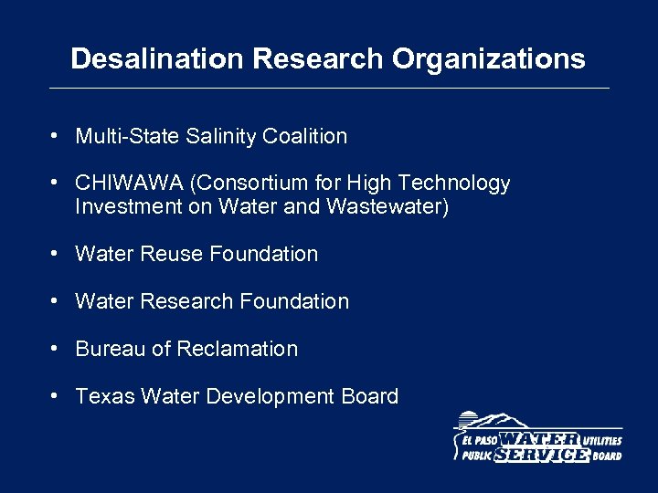 Desalination Research Organizations • Multi-State Salinity Coalition • CHIWAWA (Consortium for High Technology Investment