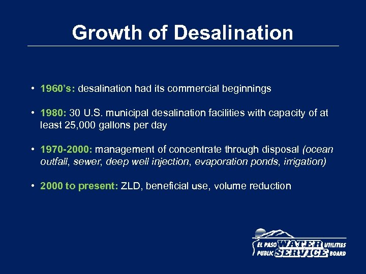 Growth of Desalination • 1960’s: desalination had its commercial beginnings • 1980: 30 U.