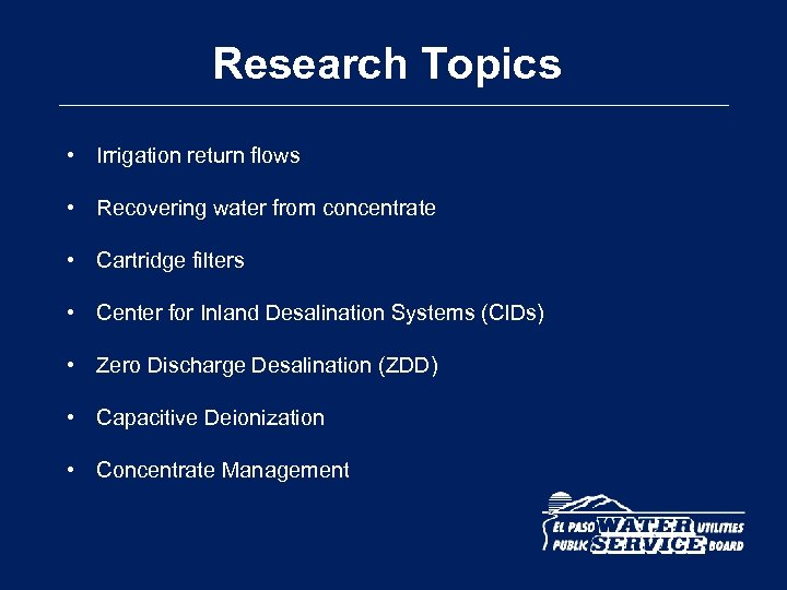 Research Topics • Irrigation return flows • Recovering water from concentrate • Cartridge filters