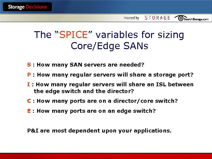 The “SPICE” variables for sizing Core/Edge SANs S : How many SAN servers are