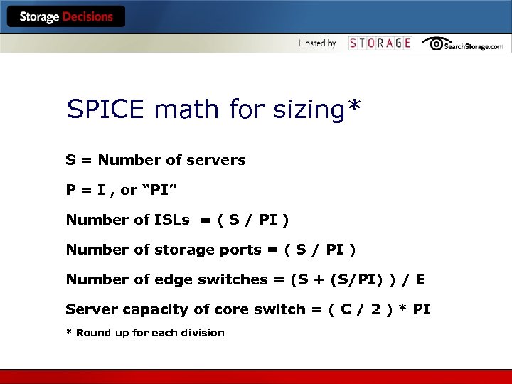 SPICE math for sizing* S = Number of servers P = I , or