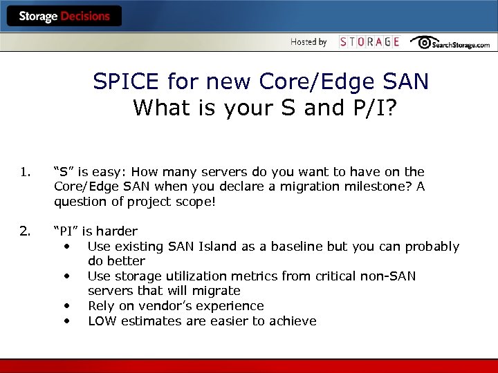 SPICE for new Core/Edge SAN What is your S and P/I? 1. “S” is