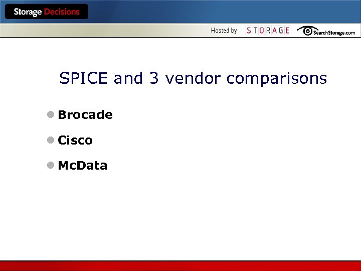 SPICE and 3 vendor comparisons l Brocade l Cisco l Mc. Data 