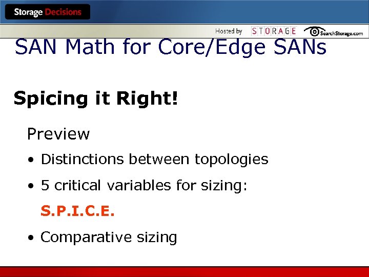 SAN Math for Core/Edge SANs Spicing it Right! Preview • Distinctions between topologies •