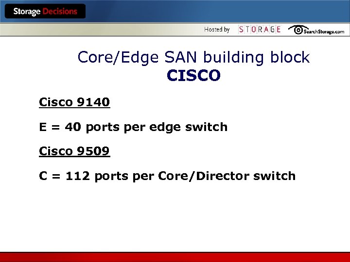 Core/Edge SAN building block CISCO Cisco 9140 E = 40 ports per edge switch