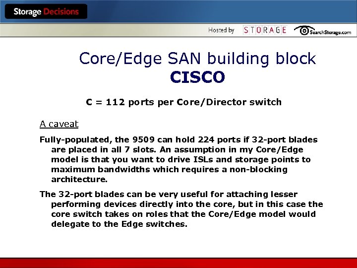 Core/Edge SAN building block CISCO C = 112 ports per Core/Director switch A caveat