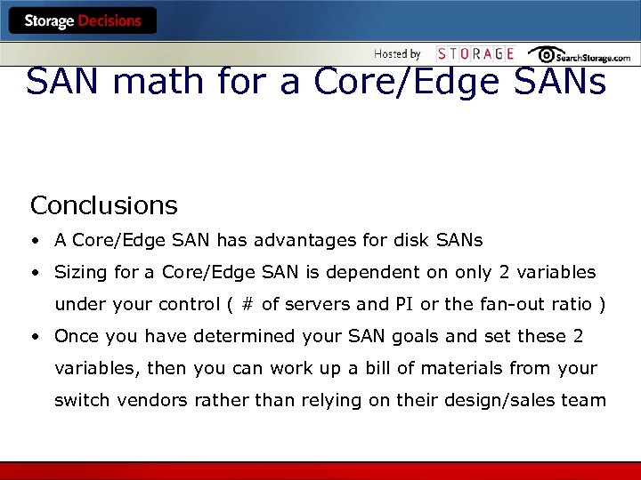 SAN math for a Core/Edge SANs Conclusions • A Core/Edge SAN has advantages for