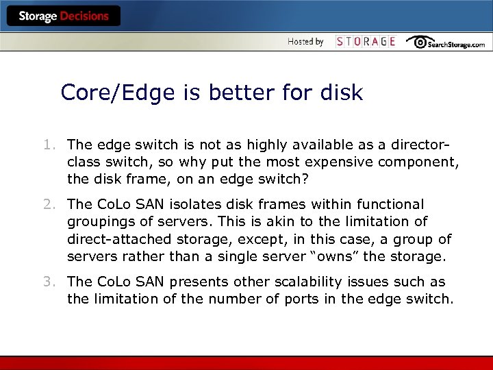 Core/Edge is better for disk 1. The edge switch is not as highly available