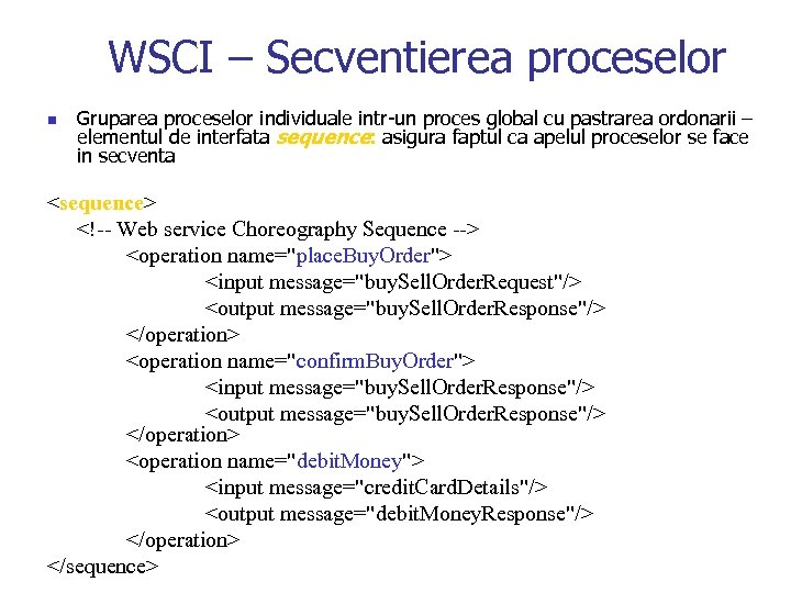 WSCI – Secventierea proceselor n Gruparea proceselor individuale intr-un proces global cu pastrarea ordonarii