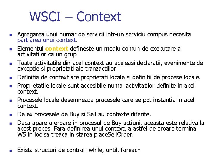 WSCI – Context n n n n n Agregarea unui numar de servicii intr-un
