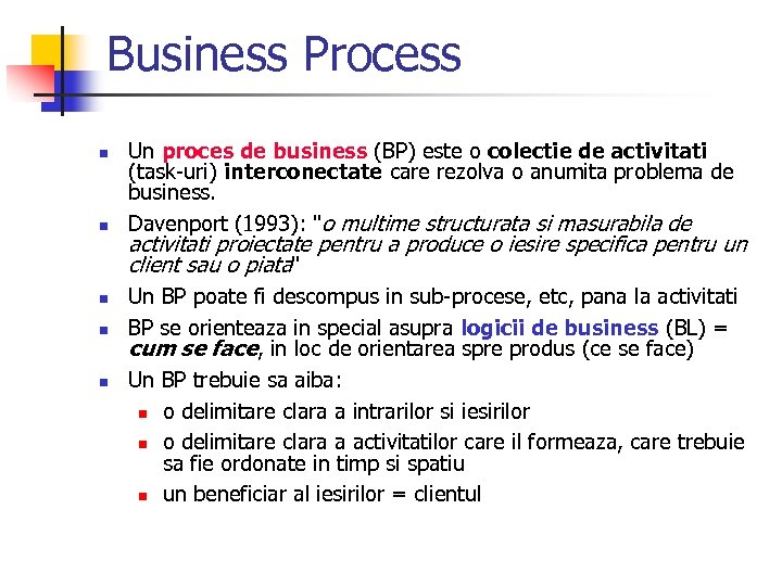 Business Process n n n Un proces de business (BP) este o colectie de