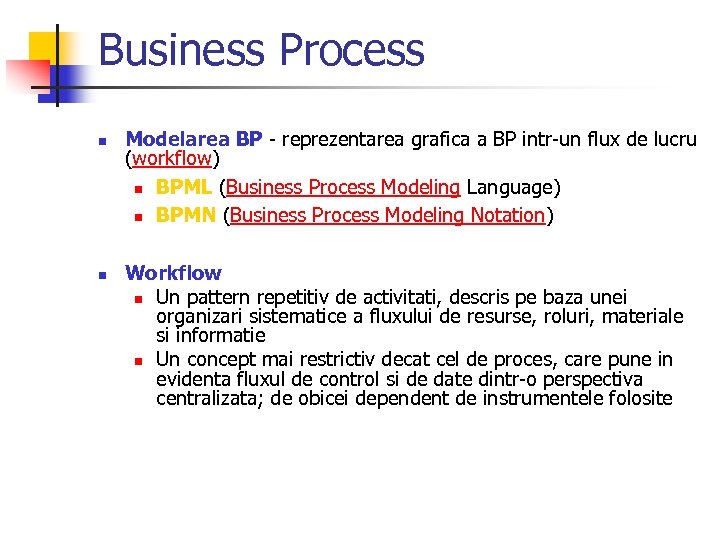 Business Process n n Modelarea BP - reprezentarea grafica a BP intr-un flux de