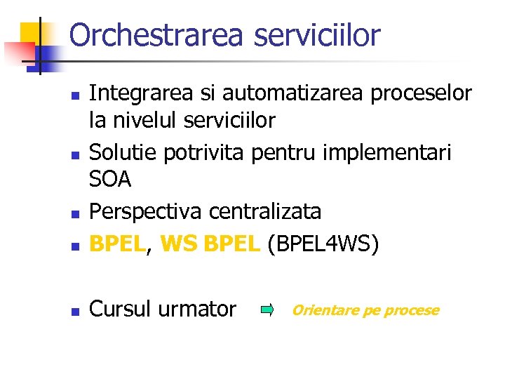 Orchestrarea serviciilor n Integrarea si automatizarea proceselor la nivelul serviciilor Solutie potrivita pentru implementari