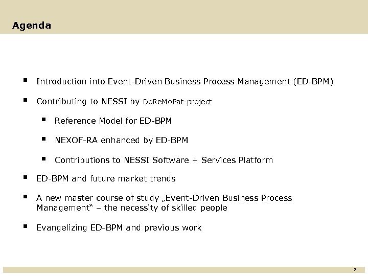 Agenda § Introduction into Event-Driven Business Process Management (ED-BPM) § Contributing to NESSI by