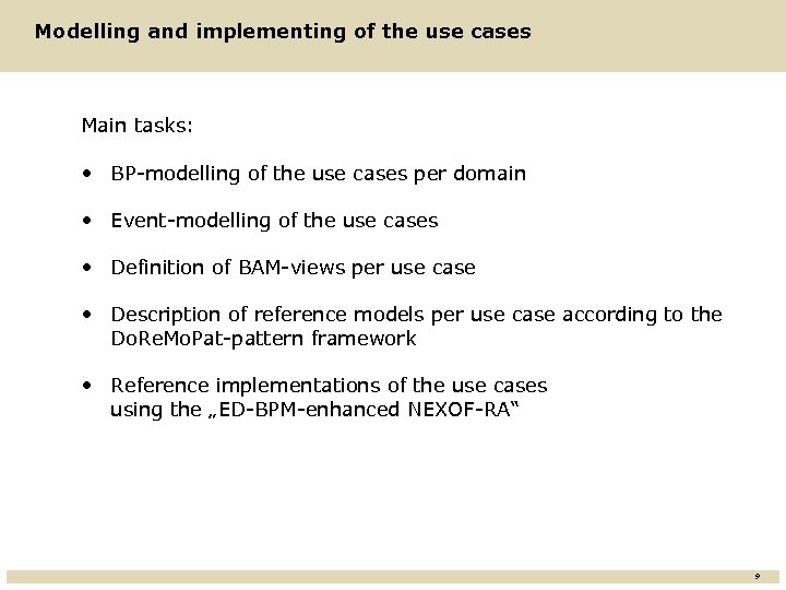 Modelling and implementing of the use cases Main tasks: • BP-modelling of the use