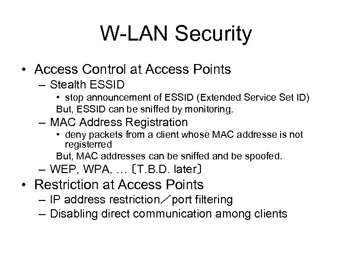 W-LAN Security • Access Control at Access Points – Stealth ESSID • stop announcement