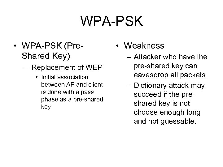WPA-PSK • WPA-PSK (Pre. Shared Key) – Replacement of WEP • Initial association between