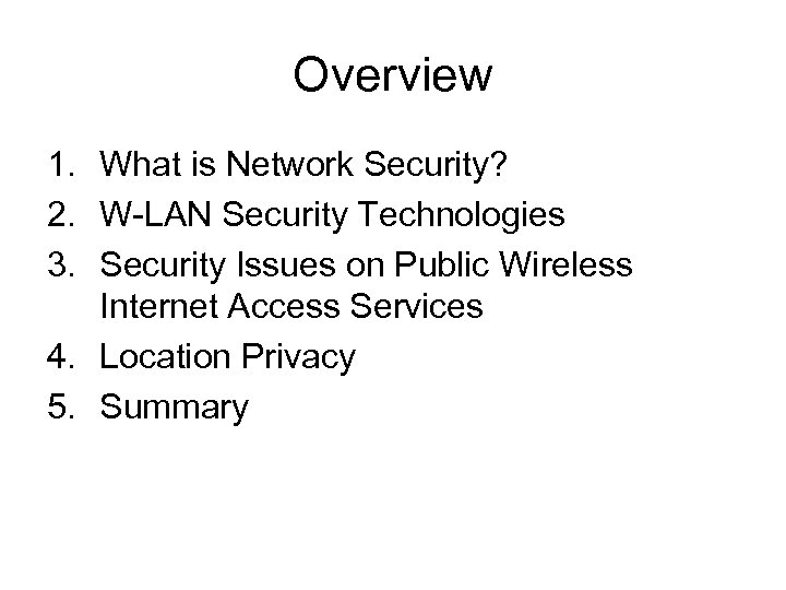 Overview 1. What is Network Security? 2. W-LAN Security Technologies 3. Security Issues on