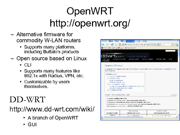 Open. WRT http: //openwrt. org/ – Alternative firmware for commodity W-LAN routers • Supports