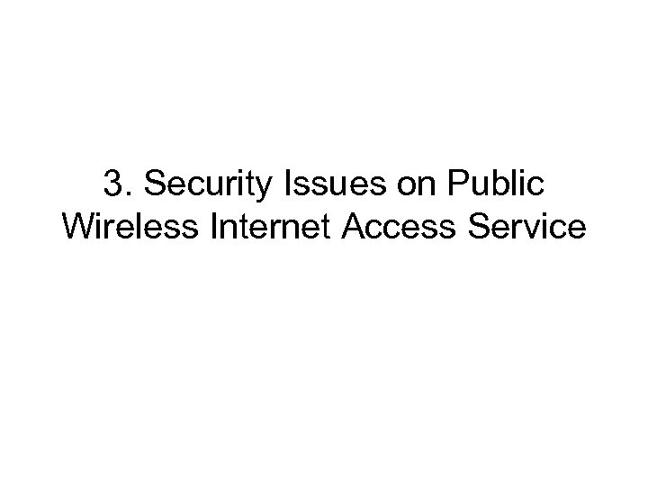 3. Security Issues on Public Wireless Internet Access Service 