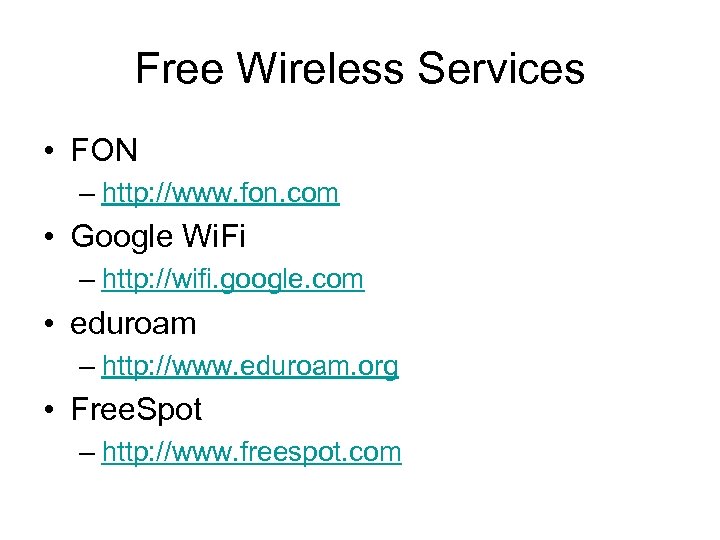 Free Wireless Services • FON – http: //www. fon. com • Google Wi. Fi
