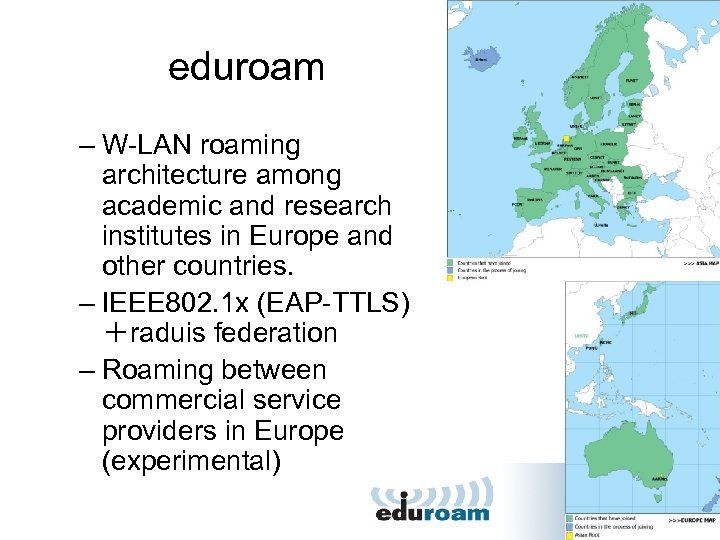 eduroam – W-LAN roaming architecture among academic and research institutes in Europe and other