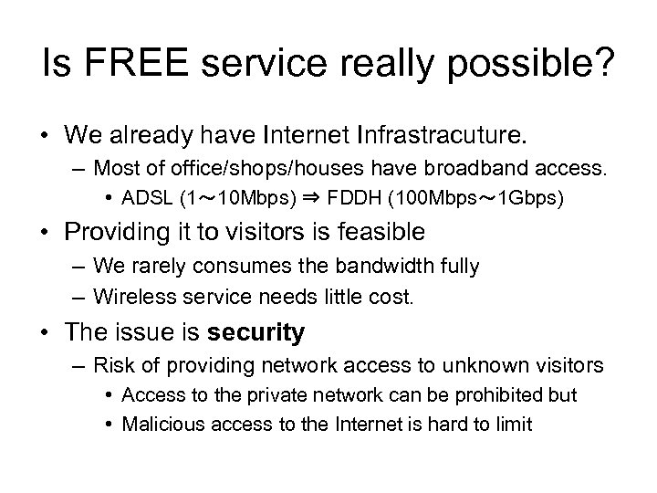Is FREE service really possible? • We already have Internet Infrastracuture. – Most of