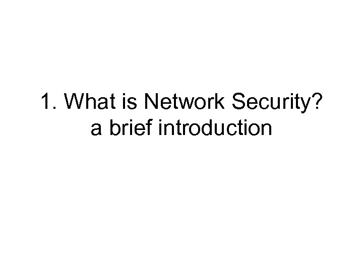 1. What is Network Security? a brief introduction 