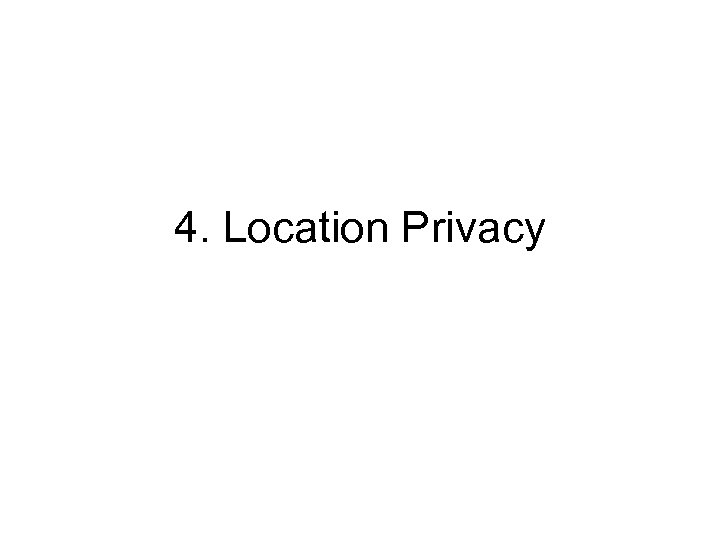 4. Location Privacy 